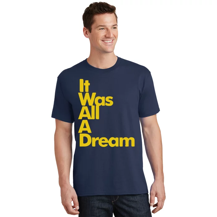 IT WAS ALL A DREAM T-Shirt