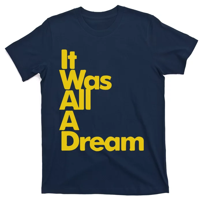 IT WAS ALL A DREAM T-Shirt