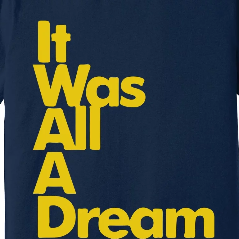 IT WAS ALL A DREAM Premium T-Shirt