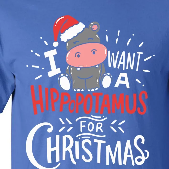 I Want A Hippopotamus For Christmas Xmas Hippo Gift Tall T-Shirt