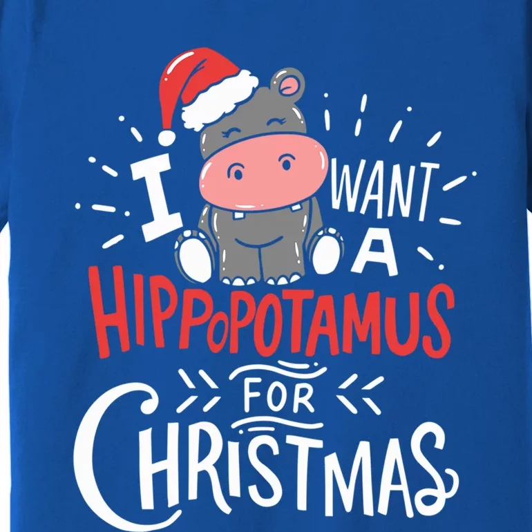 I Want A Hippopotamus For Christmas Xmas Hippo Gift Premium T-Shirt