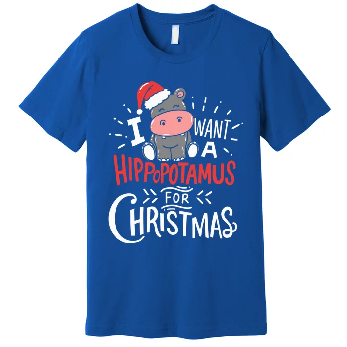 I Want A Hippopotamus For Christmas Xmas Hippo Gift Premium T-Shirt