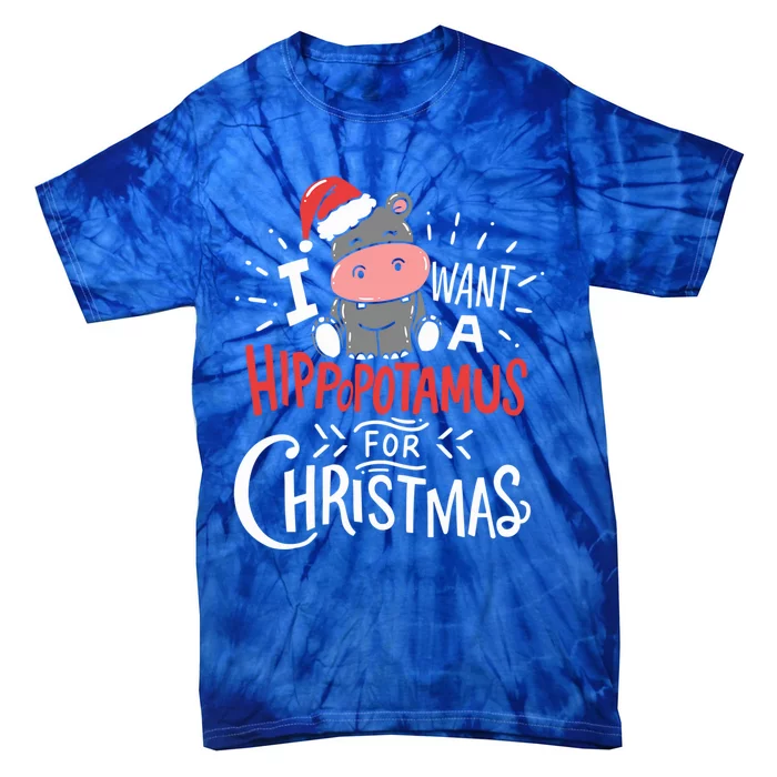 I Want A Hippopotamus For Christmas Xmas Hippo Gift Tie-Dye T-Shirt