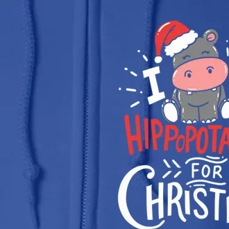 I Want A Hippopotamus For Christmas Xmas Hippo Gift Full Zip Hoodie