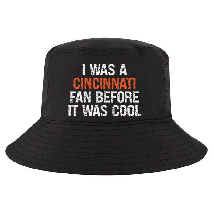 I Was A Cincinnati Fan Before It Was Cool Cool Comfort Performance Bucket Hat