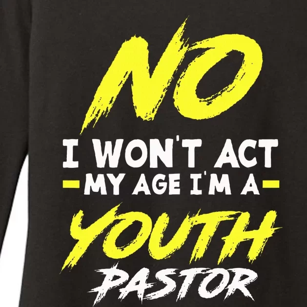 I Wont Act My Age Im A Pastor Christian Womens CVC Long Sleeve Shirt