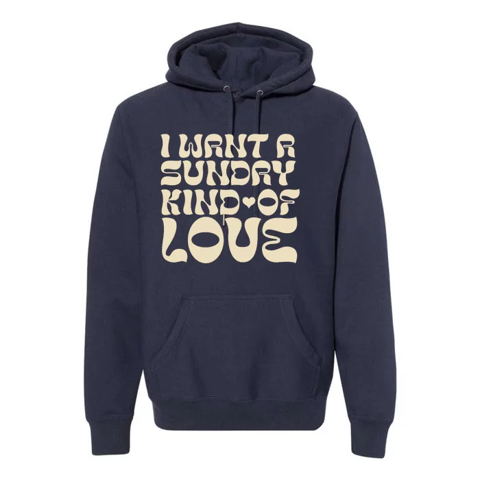 I Want A Sunday Kind Of Love Premium Hoodie