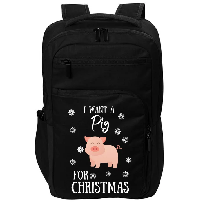 I Want A Pig For Christmas Pig Mom Gift Impact Tech Backpack