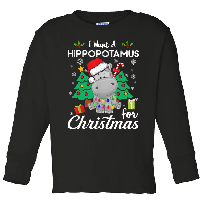 I Want A Hippopotamus For Christmas Cute Gift Xmas Costume Toddler Long Sleeve Shirt