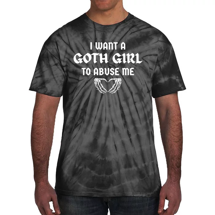 I Want A Goth Girl To Abuse Me Retro Skeleton Hand Heart Tie-Dye T-Shirt