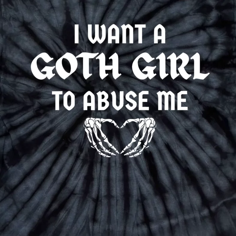 I Want A Goth Girl To Abuse Me Retro Skeleton Hand Heart Tie-Dye T-Shirt