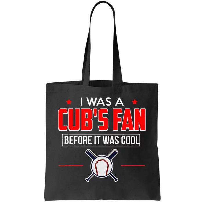 I Was A CubS Fan Before It Was Cool Tote Bag