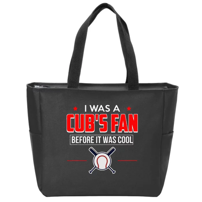 I Was A CubS Fan Before It Was Cool Zip Tote Bag