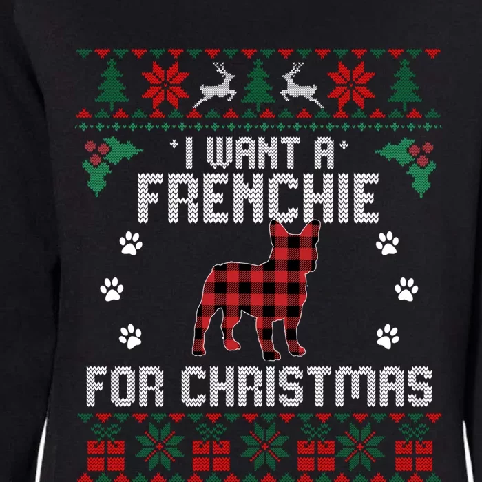 I Want A Frenchie For Christmas Dog Ugly Christmas Sweater Gift Womens California Wash Sweatshirt