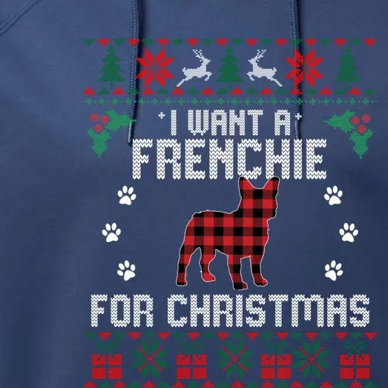 I Want A Frenchie For Christmas Dog Ugly Christmas Sweater Gift Performance Fleece Hoodie