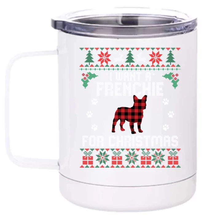 I Want A Frenchie For Christmas Dog Ugly Christmas Sweater Gift Front & Back 12oz Stainless Steel Tumbler Cup