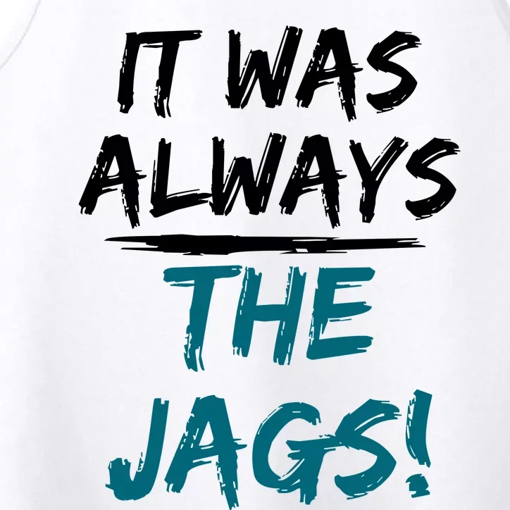 It Was Always The Jaguars Jags Performance Tank