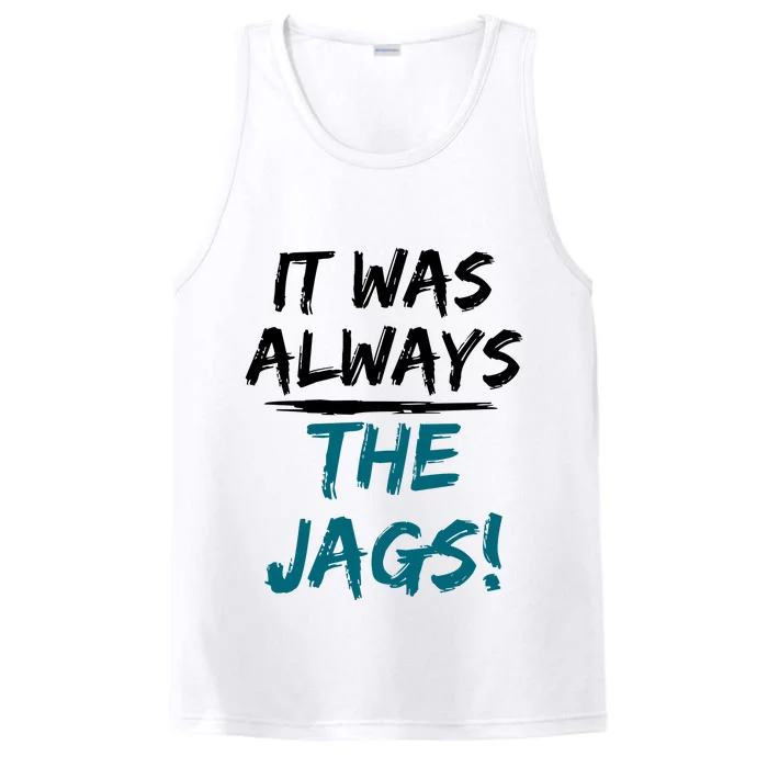 It Was Always The Jaguars Jags Performance Tank