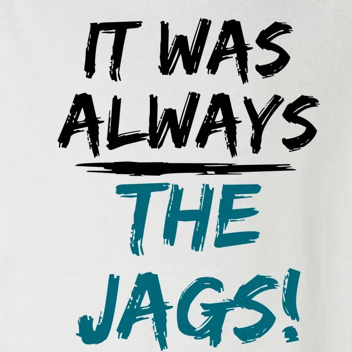 It Was Always The Jaguars Jags Toddler Long Sleeve Shirt