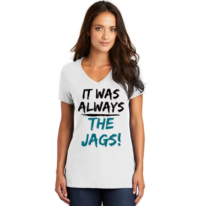 It Was Always The Jaguars Jags Women's V-Neck T-Shirt