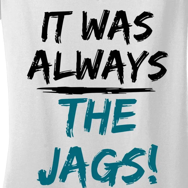 It Was Always The Jaguars Jags Women's V-Neck T-Shirt