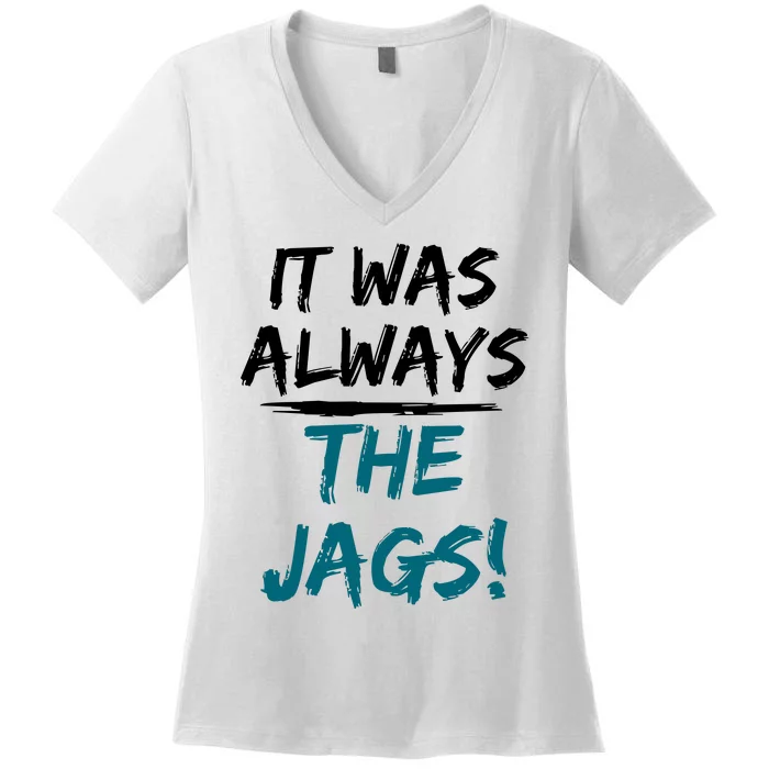 It Was Always The Jaguars Jags Women's V-Neck T-Shirt