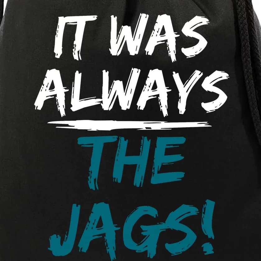 It Was Always The Jaguars Jags Drawstring Bag