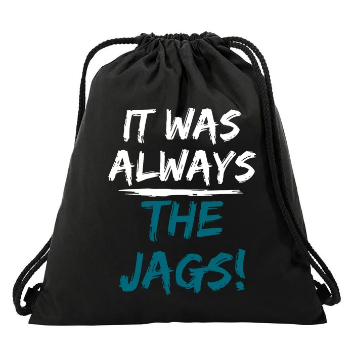 It Was Always The Jaguars Jags Drawstring Bag