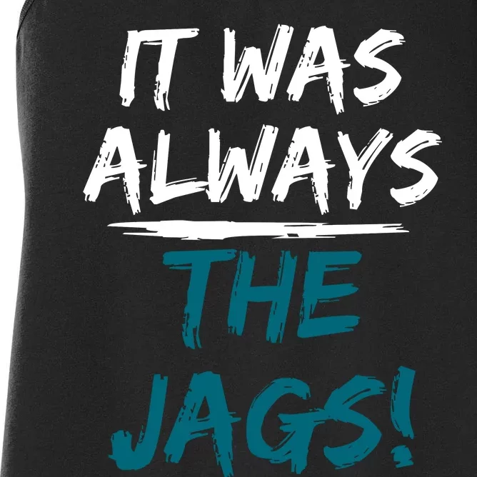 It Was Always The Jaguars Jags Women's Racerback Tank