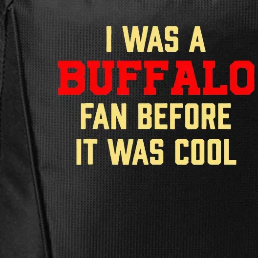 I Was A Buffalo Fan Before It Was Cool City Backpack