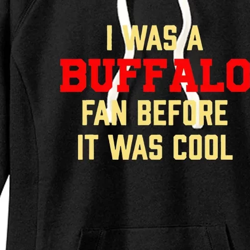 I Was A Buffalo Fan Before It Was Cool Women's Fleece Hoodie