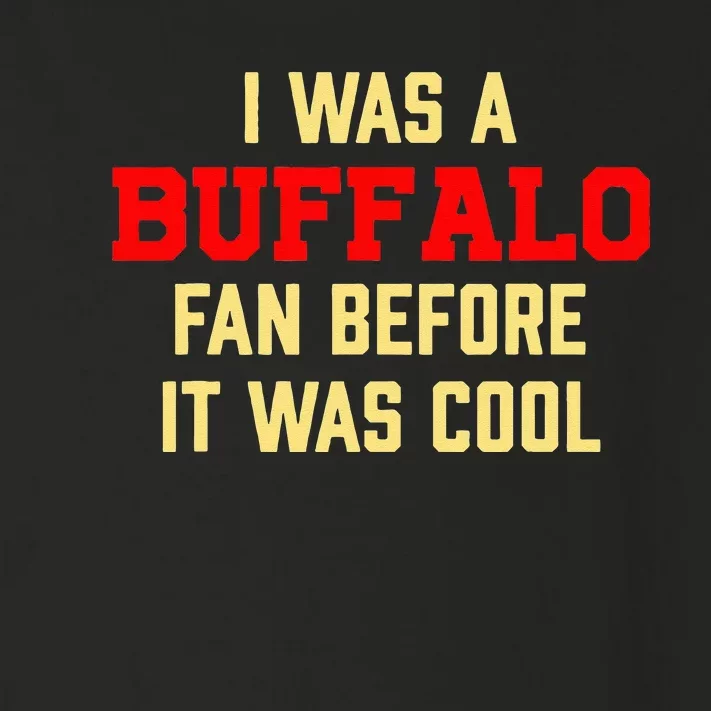 I Was A Buffalo Fan Before It Was Cool Toddler Long Sleeve Shirt