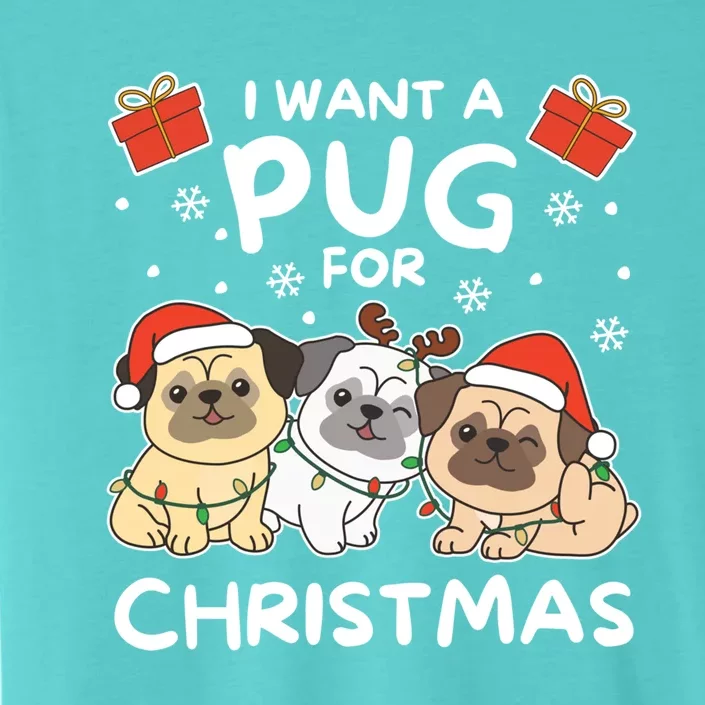 I Want A Pug For Christmas Cute Dogs Gift ChromaSoft Performance T-Shirt