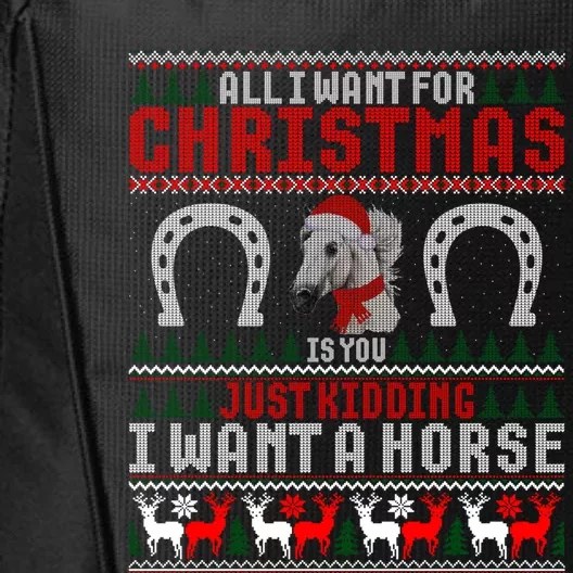 I Want A Horse Christmas Horse Lover Xmas Funny Present Great Gift City Backpack