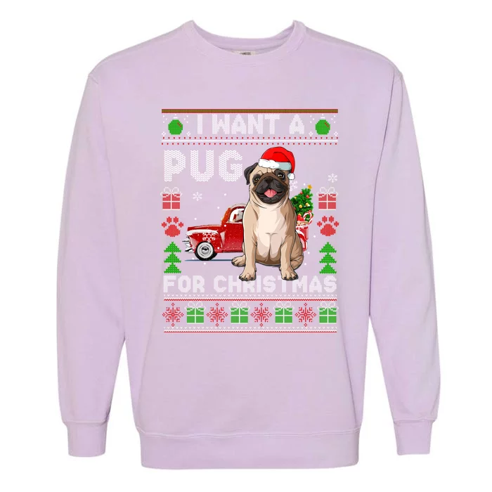 I Want A Pug For Christmas Ugly Sweater Dog Xmas Outfit Gift Garment-Dyed Sweatshirt