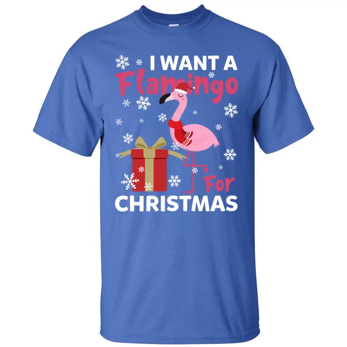 I Want A Flamingo For Christmas Funny Flamingo Lovers Gift Tall T-Shirt