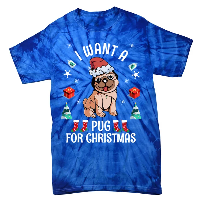 I Want A Pug For Christmas Xmas Pug Gift Tie-Dye T-Shirt