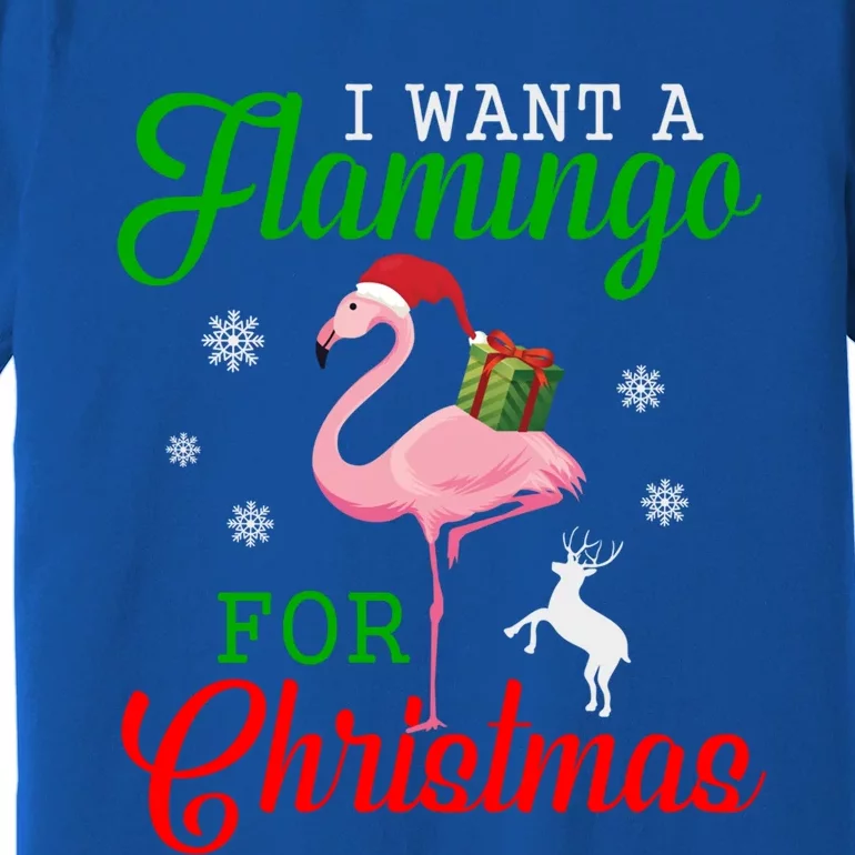 I Want A Flamingo For Christmas Funny Gift Premium T-Shirt