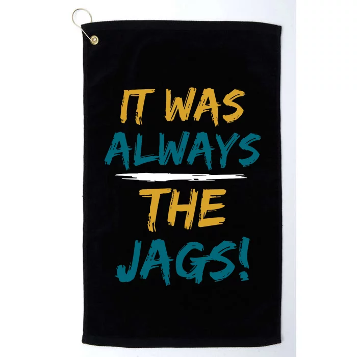 It Was Always The Jaguars Jags Platinum Collection Golf Towel