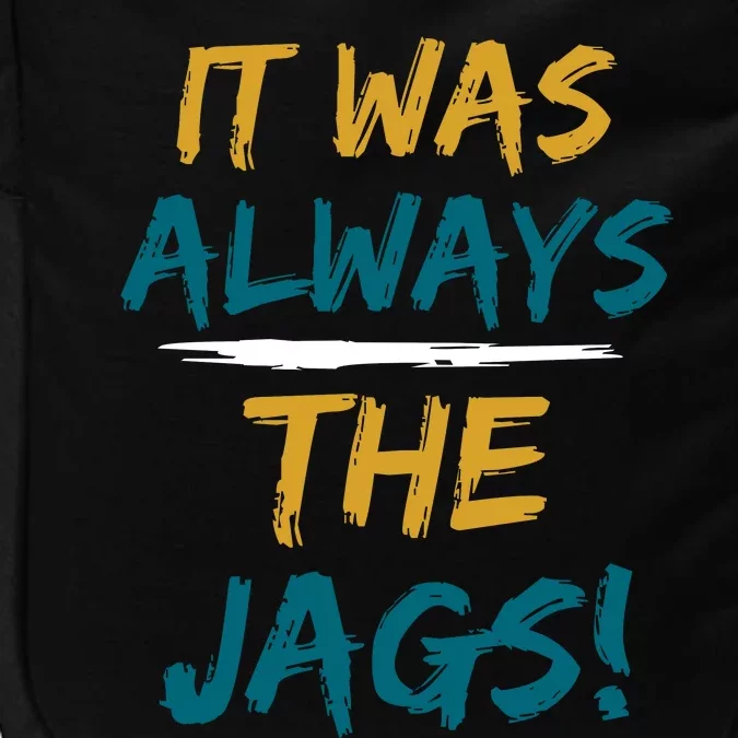 It Was Always The Jaguars Jags Impact Tech Backpack