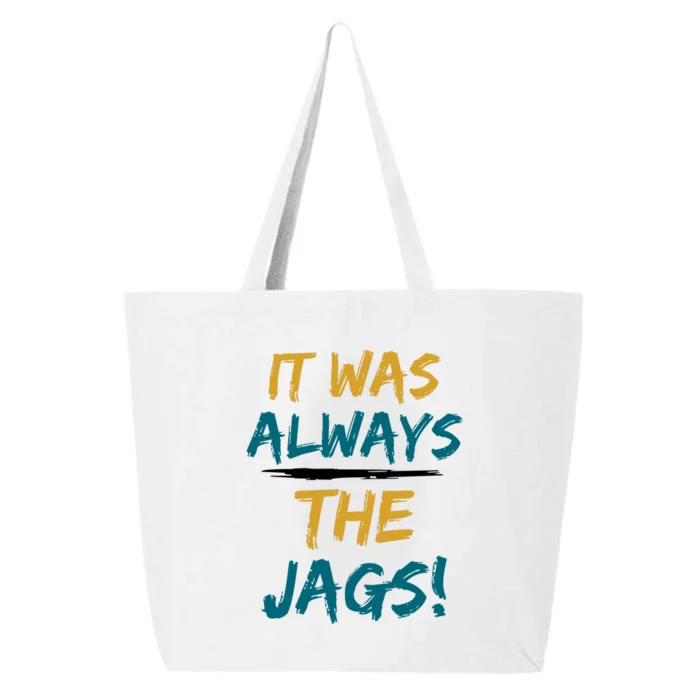 It Was Always The Jaguars Jags 25L Jumbo Tote