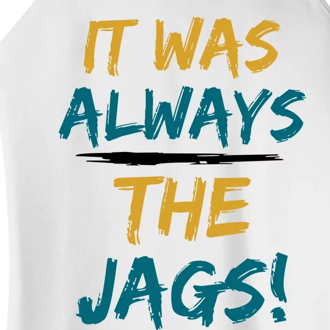 It Was Always The Jaguars Jags Women’s Perfect Tri Rocker Tank