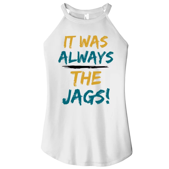 It Was Always The Jaguars Jags Women’s Perfect Tri Rocker Tank