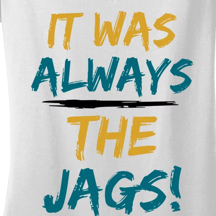 It Was Always The Jaguars Jags Women's V-Neck T-Shirt