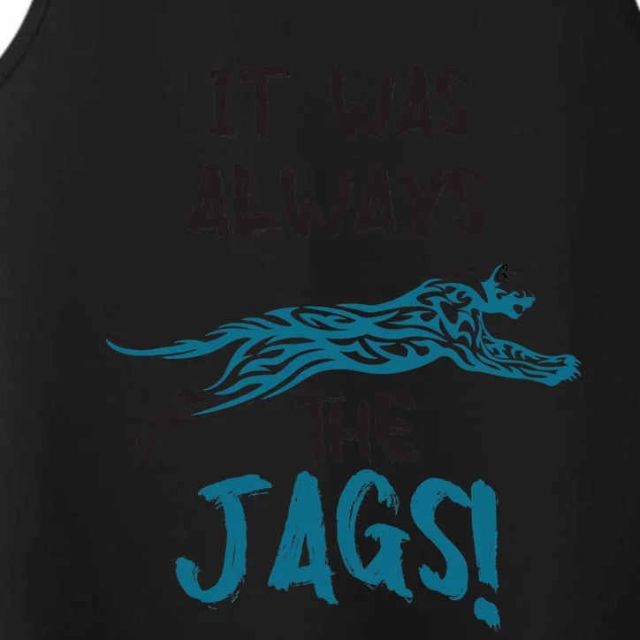 It Was Always The Jags Funny Saying Performance Tank