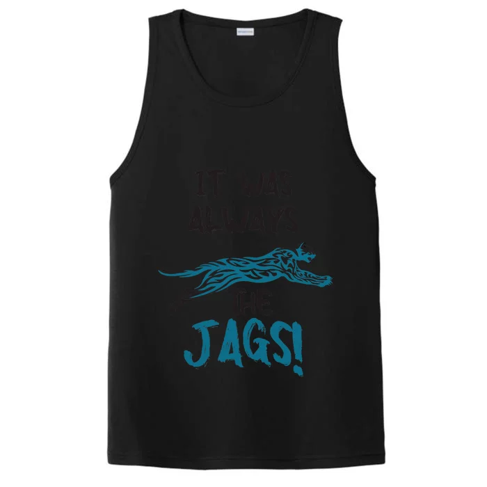 It Was Always The Jags Funny Saying Performance Tank