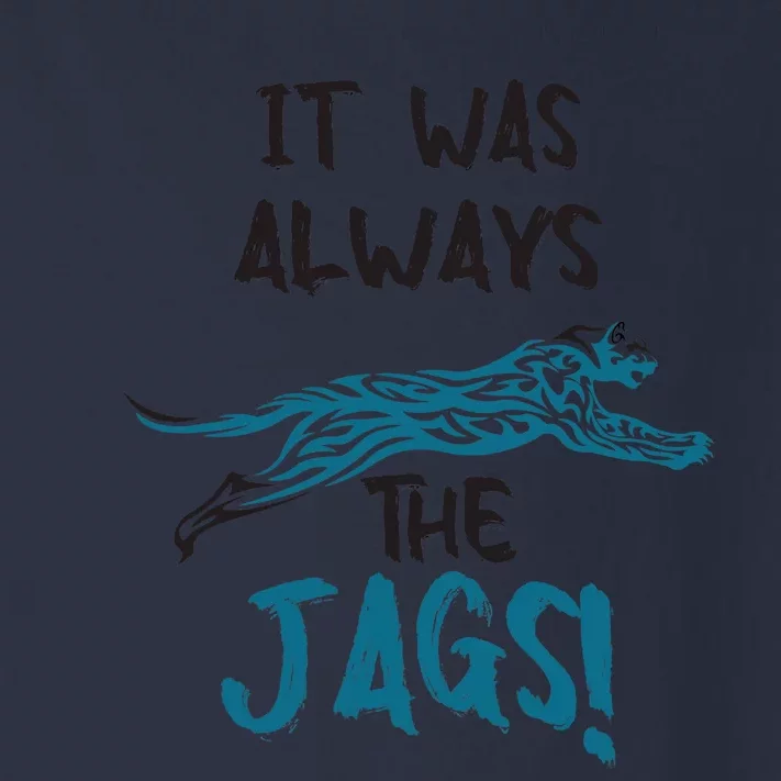 It Was Always The Jags Funny Saying Toddler Long Sleeve Shirt