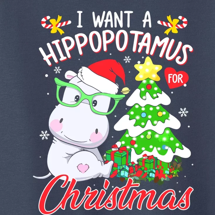 I Want A Hippopotamus For Christmas Xmas Hippo Toddler T-Shirt