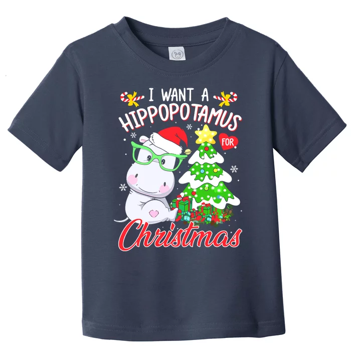 I Want A Hippopotamus For Christmas Xmas Hippo Toddler T-Shirt