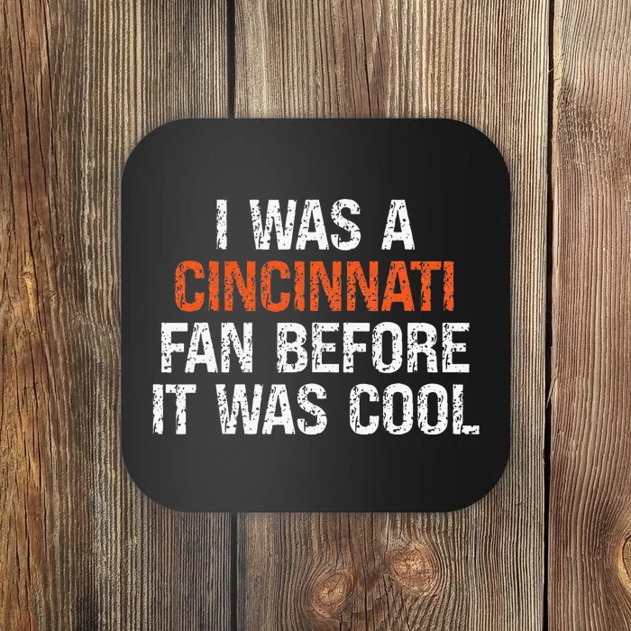 I Was A Cincinnati Fan Before It Was Cool Coaster